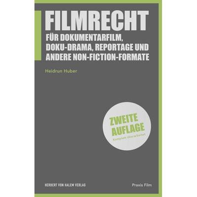 Filmrecht für Dokumentarfilm, Doku-Drama, Reportage und andere Non-Fiction-Formate, Taschenbuch von Heidrun Huber, Herbert von Halem Verlag,