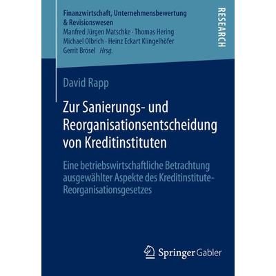 Zur Sanierungs- und Reorganisationsentscheidung von Kreditinstituten, Taschenbuch von David Rapp, Springer Fachmedien Wiesbaden GmbH,