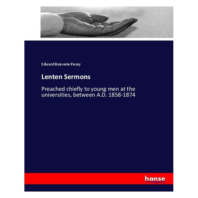 Hansebooks Lenten Sermons (Englisch, Softcover, Edward Bouverie Pusey) (55907093)