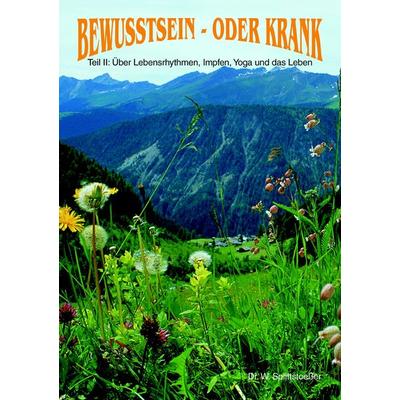 Bewusstsein - oder krank, Taschenbuch von Wulf E. Splittstoesser, Splittstoeßer, W, 978-3-934022-33-1