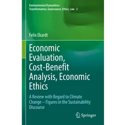 Economic Evaluation, Cost-Benefit Analysis, Economic Ethics, Fachbücher von Felix Ekardt