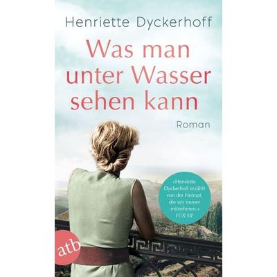 Was man unter Wasser sehen kann, Taschenbuch von Henriette Dyckerhoff, Aufbau TB, 978-3-7466-3730-3