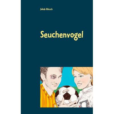 Seuchenvogel, Taschenbuch von Jakob Hönsch, Twentysix