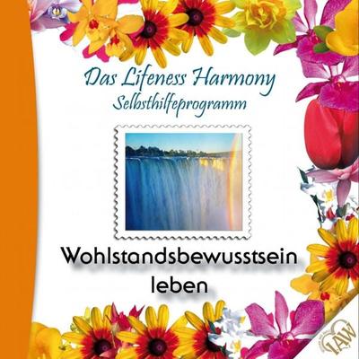 Das Lifeness Harmony Selbsthilfeprogramm: Wohlstandsbewusstsein leben - , Audio, 4250701908068