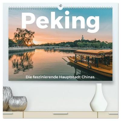 Peking - Die faszinierende Hauptstadt Chinas. (hochwertiger Premium Wandkalender 2027 DIN A2 quer), Kunstdruck in Hochglanz