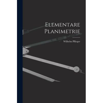 Elementare Planimetrie, Taschenbuch von Wilhelm Pflieger, Legare Street Press, 978-1-01-903843-7