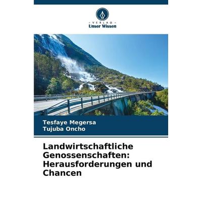Landwirtschaftliche Genossenschaften: Herausforderungen und Chancen, Taschenbuch von Tesfaye Megersa,Tujuba Oncho, Verlag Unser Wissen,