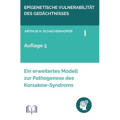 Epigenetische Vulnerabilität des Gedächtnisses, Taschenbuch von Arthur H. Schachenhofer, Epubli, 978-3-565-36534-0