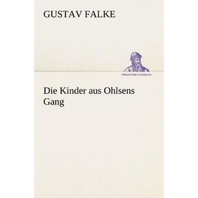 Die Kinder aus Ohlsens Gang, Taschenbuch von Gustav Falke, Tredition, 978-3-8424-8951-6