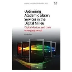 Optimizing Academic Library Services in the Digital Milieu, Fachbücher von Brendan Ryan