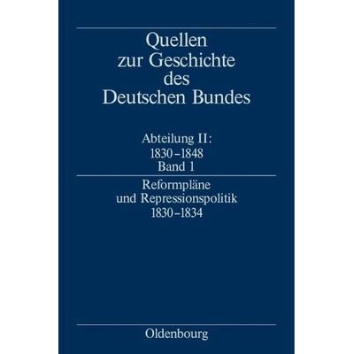 Quellen zur Geschichte des Deutschen Bundes. Quellen zur Geschichte... / Reformpläne und Repressionspolitik 1830-1834, Gebundene Ausgabe von Lothar