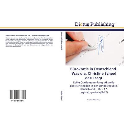 Bürokratie in Deutschland. Was u.a. Christine Scheel dazu sagt, Taschenbuch von , Dictus Publishing, 978-3-8454-6654-5
