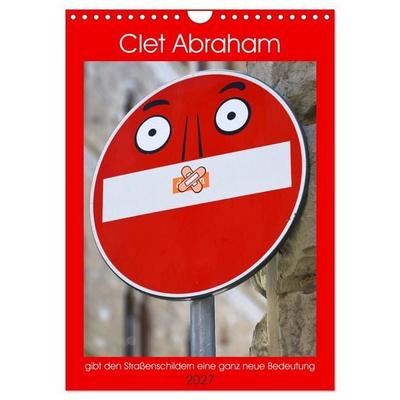 Clet Abraham gibt den Straßenschildern eine ganz neue Bedeutung (Wandkalender 2027 DIN A4 hoch), CALVENDO Monatskalender