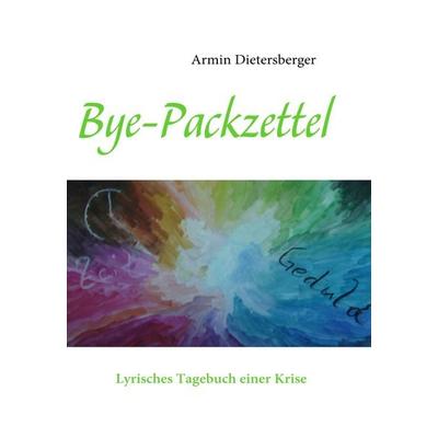 Bye-Packzettel, Taschenbuch von Armin Dietersberger, BoD – Books on Demand, 978-3-8370-9023-9