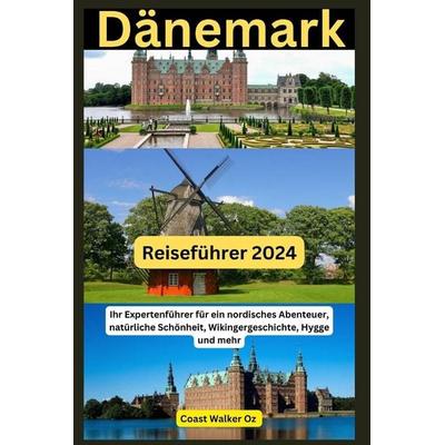 Dänemark Reiseführer 2024, Taschenbuch von Coast Walker Oz, Independently Published
