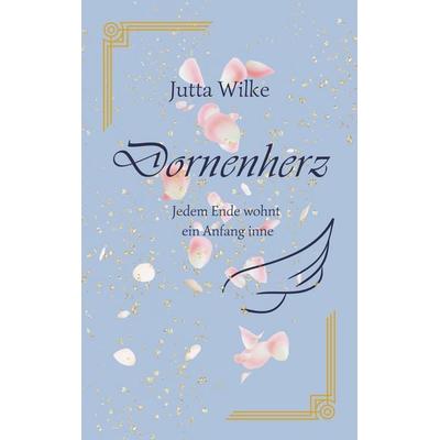 Dornenherz, Taschenbuch von Jutta Wilke, BoD – Books on Demand, 978-3-8370-7771-1