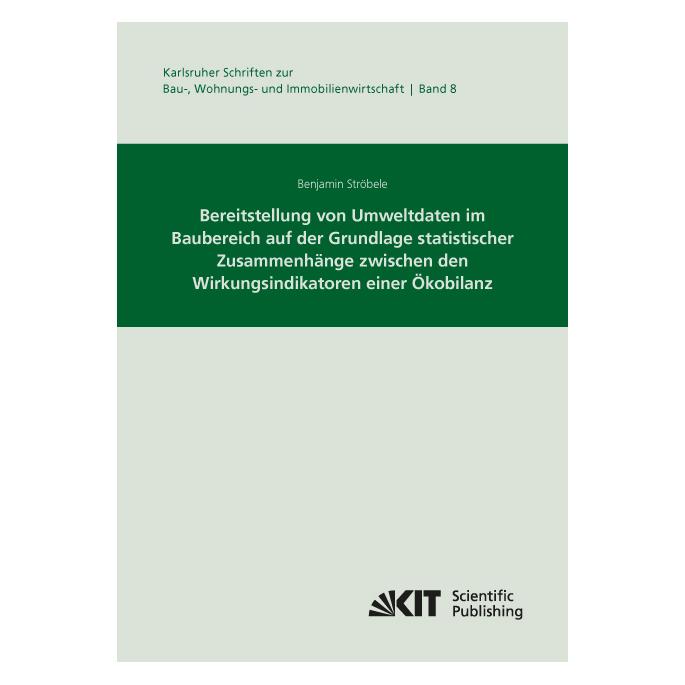KIT Scientific Publishing Bereitstellung von Umweltdaten im Baubereich auf der Grundlage statistischer Zusammenhänge zwischen (Deutsch, Softcover, Benjamin Ströbele) (55944076)