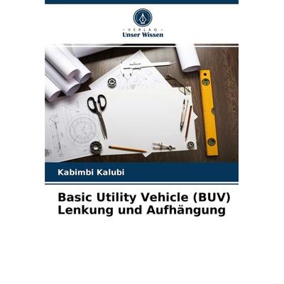 Basic Utility Vehicle (BUV) Lenkung und Aufhängung, Taschenbuch von Kabimbi Kalubi, Verlag Unser Wissen, 978-620-3-82648-7