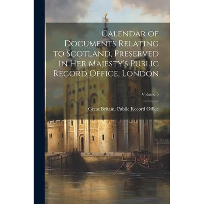 Calendar of Documents Relating to Scotland, Preserved in Her Majesty's Public Record Office, London; Volume 5, Taschenbuch von , Creative Media