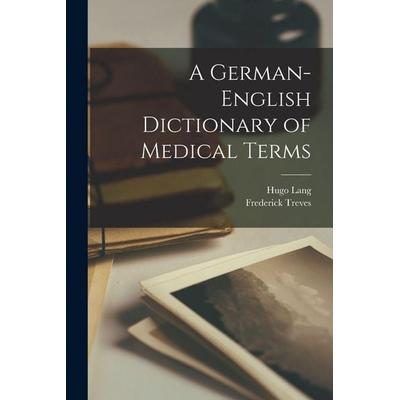 A German-English Dictionary of Medical Terms, Taschenbuch von Frederick Treves,Hugo Lang, Legare Street Press, 978-1-01-600246-2