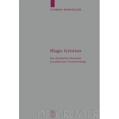 Hugo Grotius, Gebundene Ausgabe von Florian Mühlegger, De Gruyter, 978-3-11-019956-7