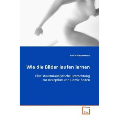 Westermann Anika: Wie die Bilder laufen lernen, Taschenbuch von Anika Westermann, VDM, 978-3-639-09189-2