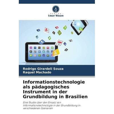 Informationstechnologie als pädagogisches Instrument in der Grundbildung in Brasilien, Taschenbuch von Rodrigo Girardeli Souza,Raquel Machado, Verlag