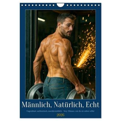 Natürlich, Männlich, Echt (Wandkalender 2026 DIN A4 hoch), CALVENDO Monatskalender
