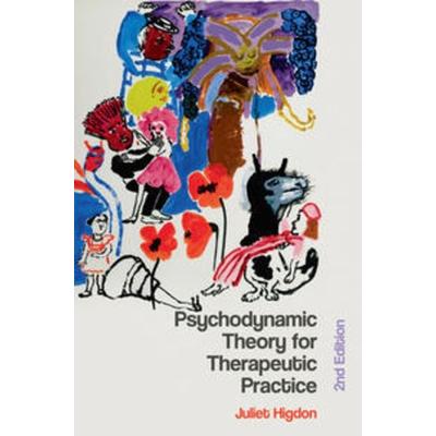 Psychodynamic Theory for Therapeutic Practice, Taschenbuch von Juliet Higdon, Macmillan Education Elt, 978-0-230-24247-0