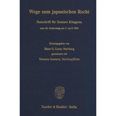 Wege zum japanischen Recht., Gebundene Ausgabe von , Duncker & Humblot, 978-3-428-07313-9