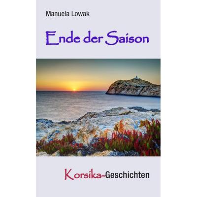 Ende der Saison, Taschenbuch von Manuela Lowak, BoD – Books on Demand