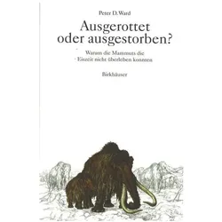 Ausgerottet oder ausgestorben?, Fachbücher von Peter D. Ward, Peter D Ward