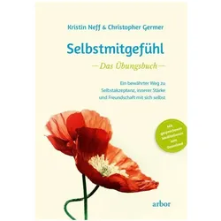 Selbstmitgefühl – Das Übungsbuch, Ratgeber von Kristin Neff