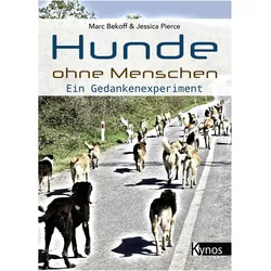 Hunde ohne Menschen, Ratgeber von Jessica Pierce, Marc Bekoff
