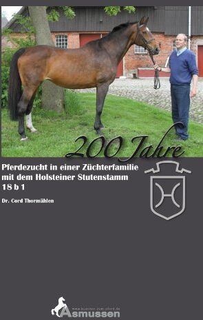 Cord Thormählen - 200 Jahre Pferdezucht in einer Züchterfamilie mit dem Holsteiner Stutenstamm 18 b 1 - Preis vom 09.10.2026 07:28:09 h