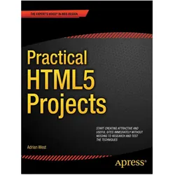 Practical HTML5 Projects, Fachbücher von Adrian W. West, Adrian West