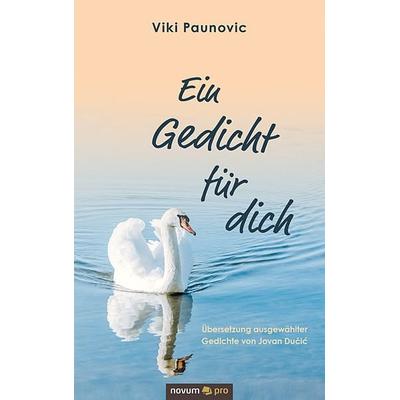 Ein Gedicht für dich, Taschenbuch von Viki Paunovic, Novum Verlag, 978-3-99107-033-7