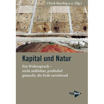 Kapital und Natur, Taschenbuch von , PapyRossa Verlag, 978-3-89438-818-8
