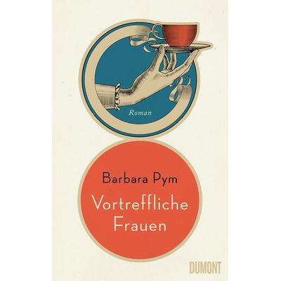 Vortreffliche Frauen, Gebundene Ausgabe von Barbara Pym, DuMont Buchverlag