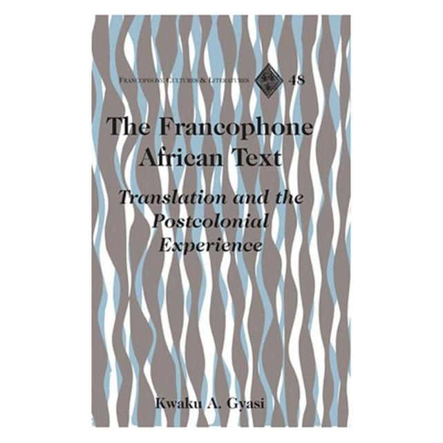 Peter Lang Gyasi:The Francophone African Text (Englisch, Hardcover, Kwaku A. Gyasi) (67743392)