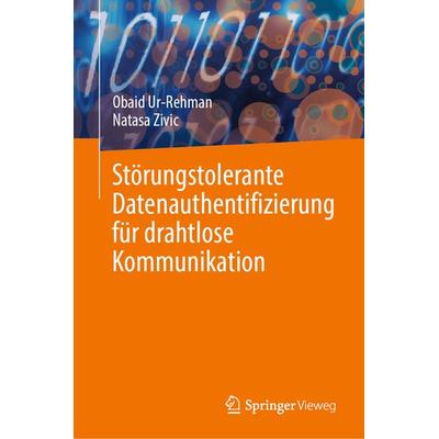 Störungstolerante Datenauthentifizierung für drahtlose Kommunikation, Gebundene Ausgabe von Obaid Ur-Rehman,Natasa Zivic, Springer, 978-3-031-41751-1