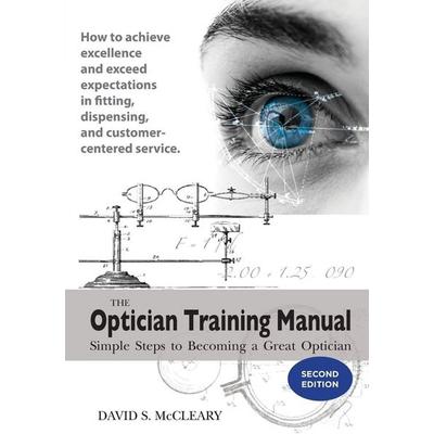 The Optician Training Manual 2nd Edition, Taschenbuch von David S. McCleary, Santa Rosa Publishing, 978-0-578-20676-9