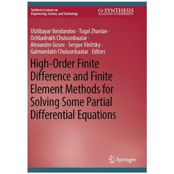 High-Order Finite Difference and Finite Element Methods for Solving Some Partial Differential, Fachbücher von Alexander Gusev, Ulziibayar Vandandoo, Tugal Zhanlav, Ochbadrakh Chuluunbaatar, Galmandakh Chuluunbaatar, Sergue Vinitsky