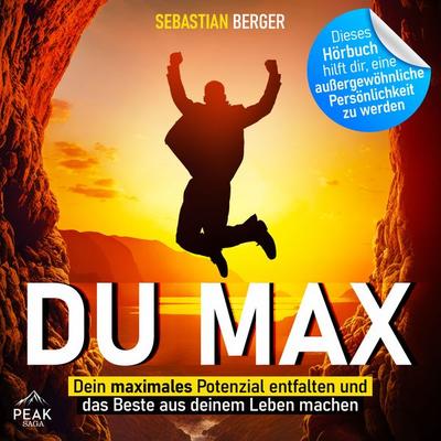 Du Max: Dein maximales Potenzial entfalten und das Beste aus deinem Leben machen - Sebastian Berger, Audio, 9781628616378