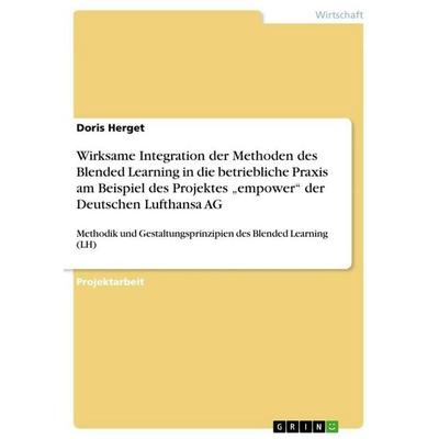 Wirksame Integration der Methoden des Blended Learning in die betriebliche Praxis am Beispiel des Projektes 'empower' der Deutschen Lufthansa AG,