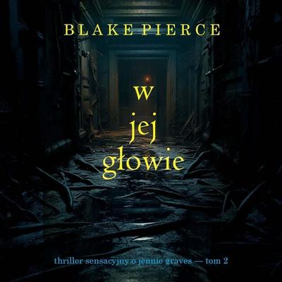 W jej głowie (Thriller sensacyjny o Jennie Graves — Tom 2) - Blake Pierce, Audio, 9798261473091