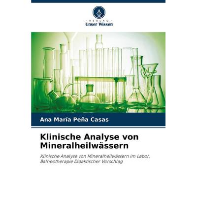 Klinische Analyse von Mineralheilwässern, Taschenbuch von Ana María Peña Casas, Verlag Unser Wissen, 978-620-7-83560-7