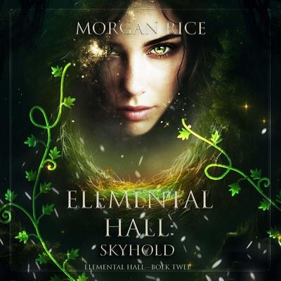 Elemental Hall: Skyhold (Elemental Hall—Boek Twee) - Morgan Rice, Audio, 9798341589759
