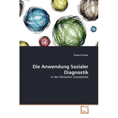 Schröer, U: Anwendung Sozialer Diagnostik, Taschenbuch von Ulrike Schröer, VDM, 978-3-639-35083-8