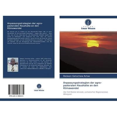 Anpassungsstrategien der agro-pastoralen Haushalte an den Klimawandel, Taschenbuch von Redwan Getachew Asfaw, Verlag Unser Wissen, 978-620-2-58033-5